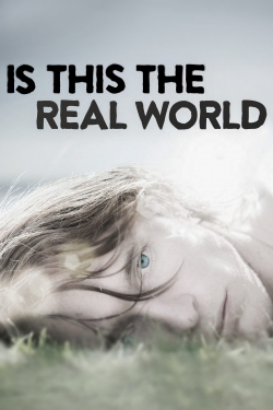 Watch Free Is This the Real World Movies Full HD Online