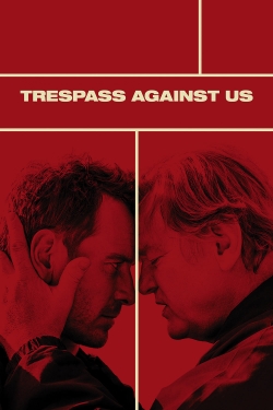 Watch Free Trespass Against Us Movies Full HD Online