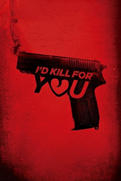 Watch Free I'd Kill for You Movies Full HD Online