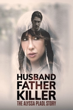 Watch Free Husband, Father, Killer: The Alyssa Pladl Story Movies Full HD Online