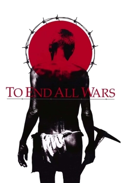 Watch Free To End All Wars Movies Full HD Online