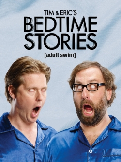 Watch Free Tim and Eric's Bedtime Stories Movies Full HD Online