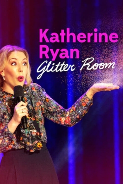 Watch Free Katherine Ryan: Glitter Room Movies Full HD Online