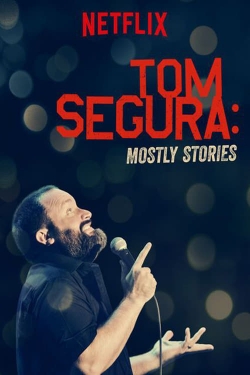 Watch Free Tom Segura: Mostly Stories Movies Full HD Online