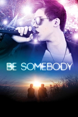 Watch Free Be Somebody Movies Full HD Online