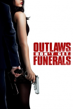 Watch Free Outlaws Don't Get Funerals Movies Full HD Online