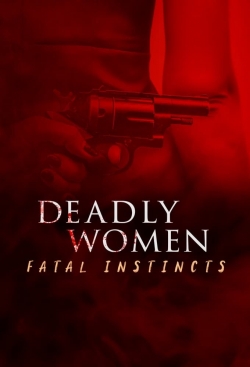 Watch Free Deadly Women: Fatal Instincts Movies Full HD Online