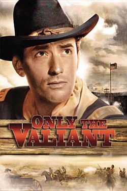 Watch Free Only the Valiant Movies Full HD Online