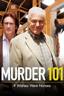 Watch Free Murder 101: If Wishes Were Horses Movies Full HD Online