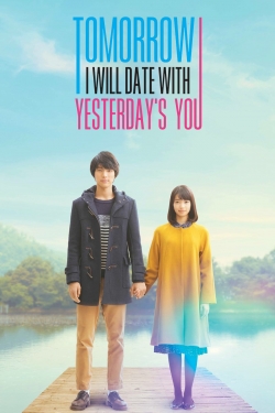 Watch Free Tomorrow I Will Date With Yesterday's You Movies Full HD Online