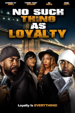 Watch Free No Such Thing as Loyalty Movies Full HD Online