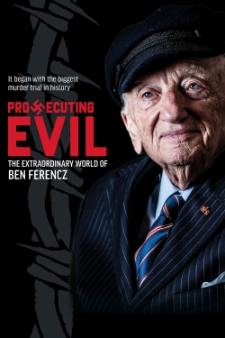 Watch Free Prosecuting Evil: The Extraordinary World of Ben Ferencz Movies Full HD Online